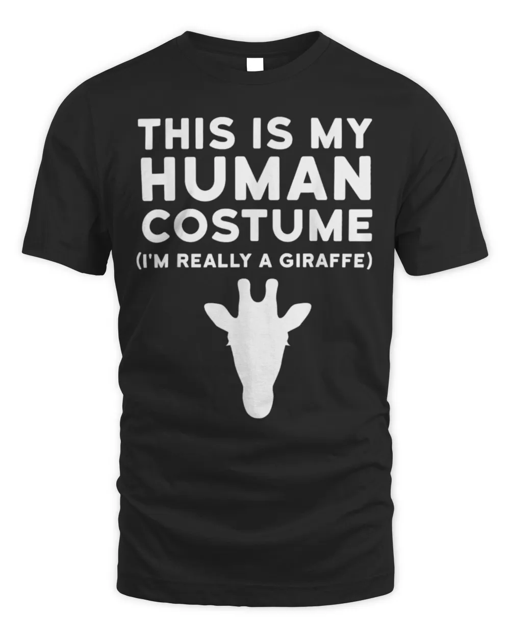 This Is My Human Costume I'm Really Giraffe Halloween Shirt Unisex Standard T-Shirt black s