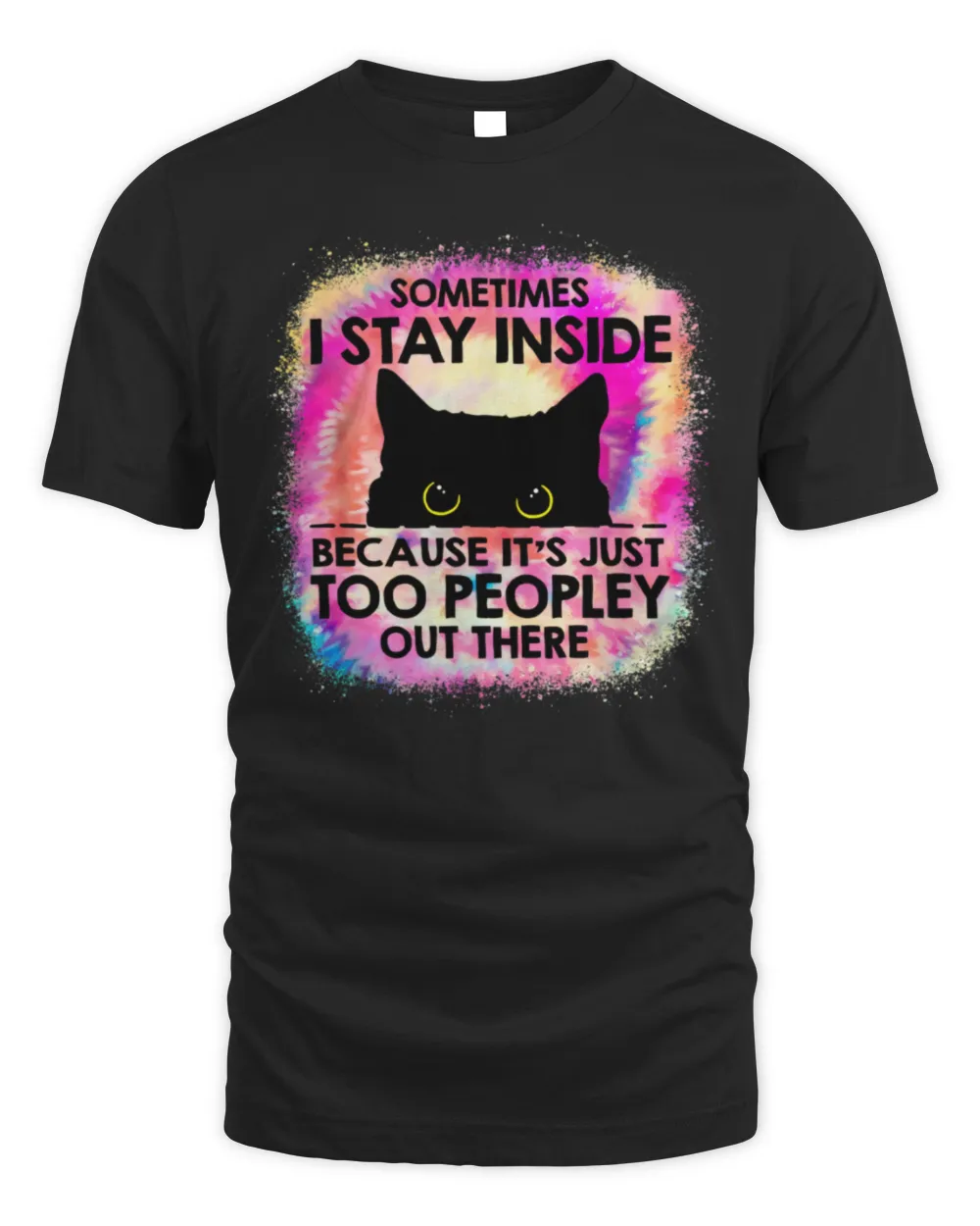 Sometimes I Stay Inside Because It's Too Peopley Black Cat T-Shirt Unisex Standard T-Shirt black s