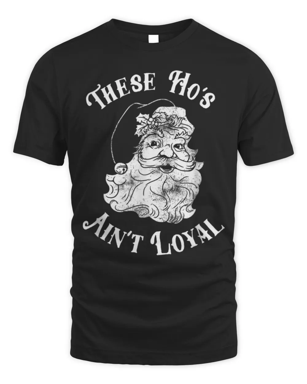 These Ho's Ain't Loyal Funny Christmas Santa T-Shirt Unisex Standard T-Shirt black s