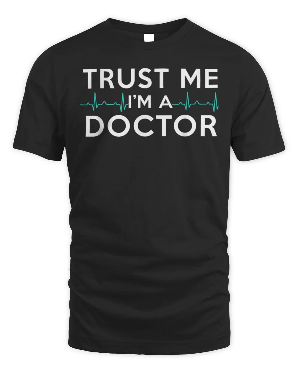 Trust Me I'm A Doctor Funny Medical Doctor Day Gift T-Shirt Unisex Standard T-Shirt black s