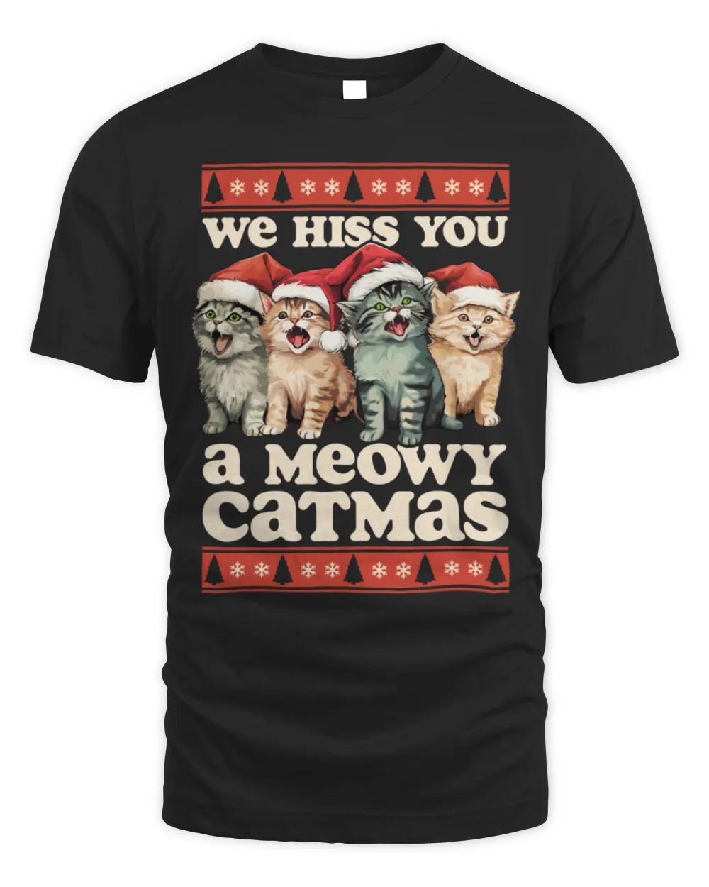 We Hiss You A Meowy Catmas Funny Cat Christmas Ugly Xmas T-Shirt Unisex Standard T-Shirt black s