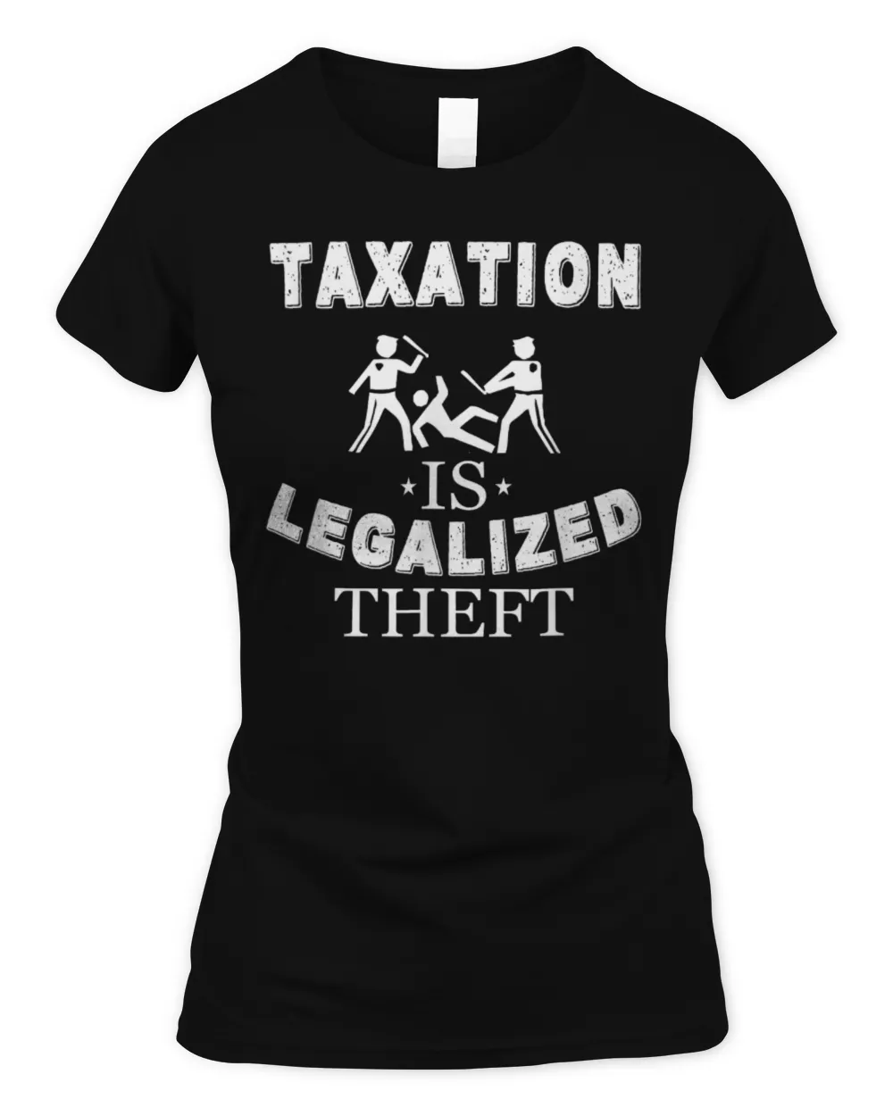 Taxation Is Legalized Theft Funny Antigovernment T-Shirt Women's Soft Style Fitted T-Shirt black s