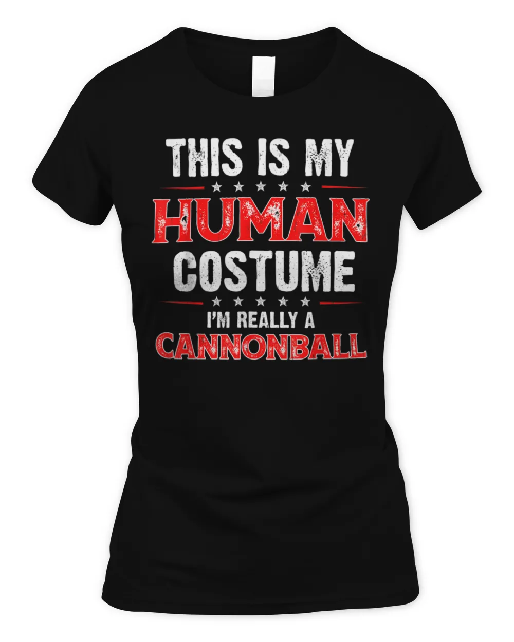 This Is My Human Costume I'm really a Cannonball T-Shirt Women's Soft Style Fitted T-Shirt black s