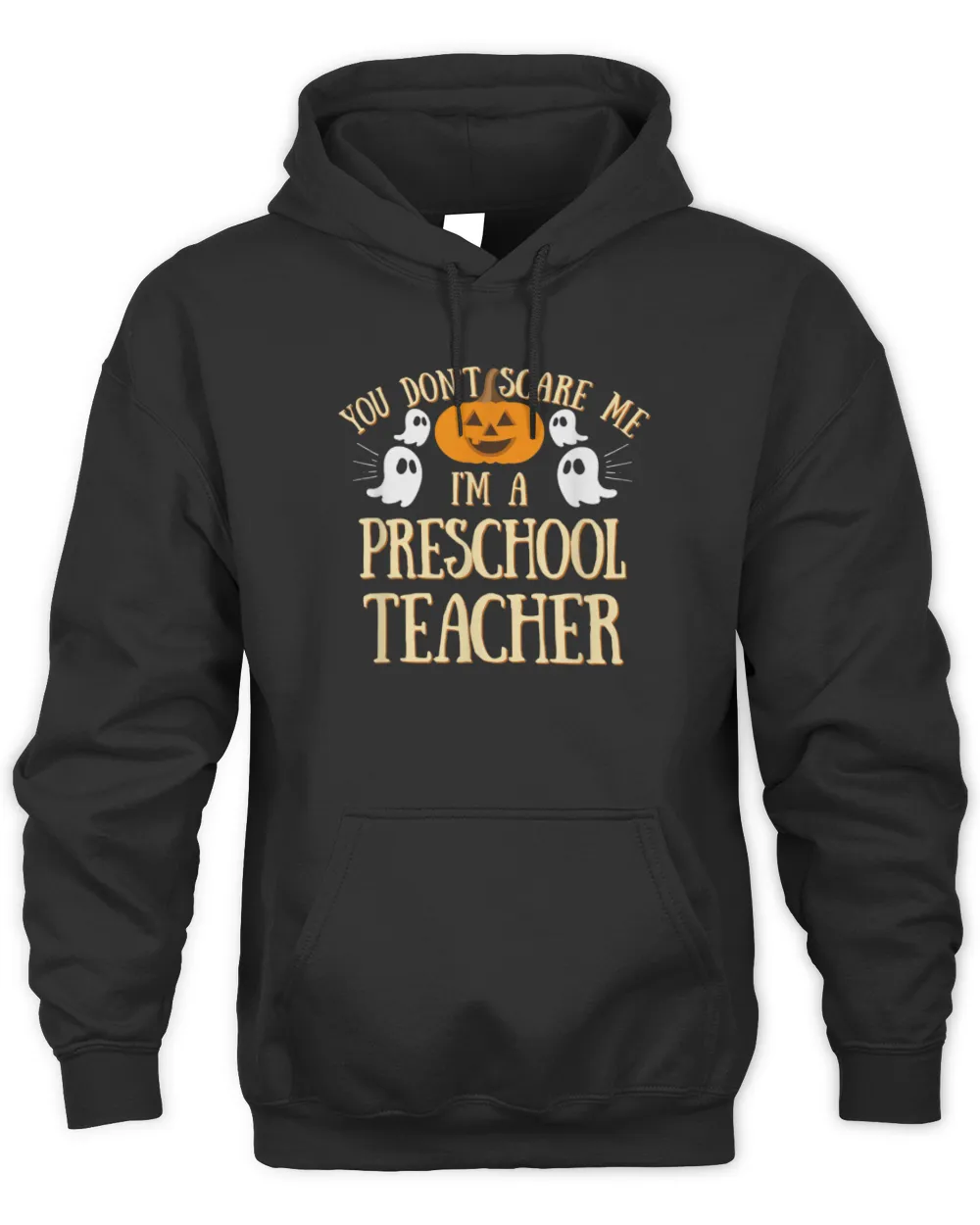 You Can't Don't Scare Me I'm A Preschool Teacher T-Shirt Unisex Hoodie black s