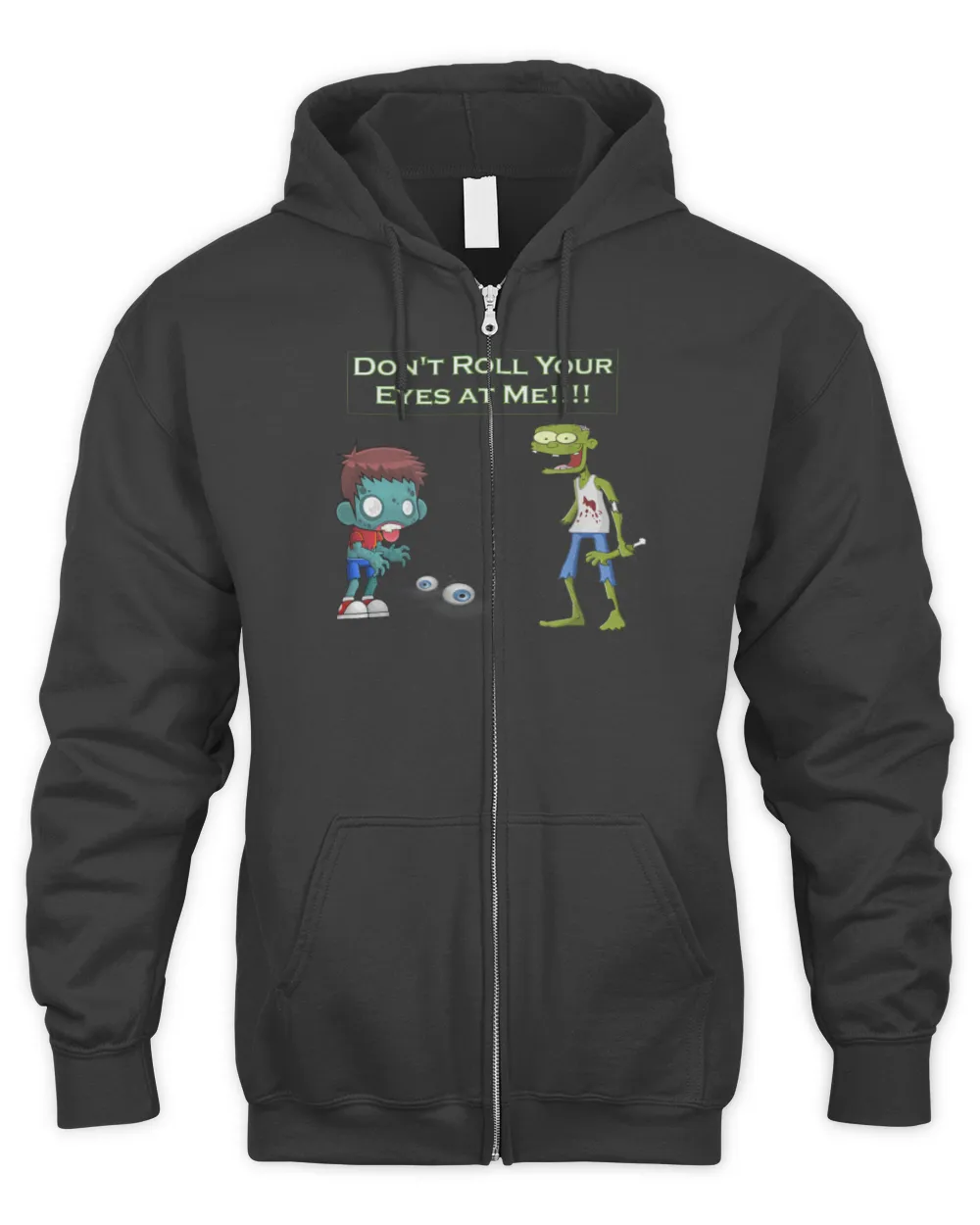 Zombie Don't Roll Your Eyes at Me Funny T-Shirt Men's Zip Hoodie black s