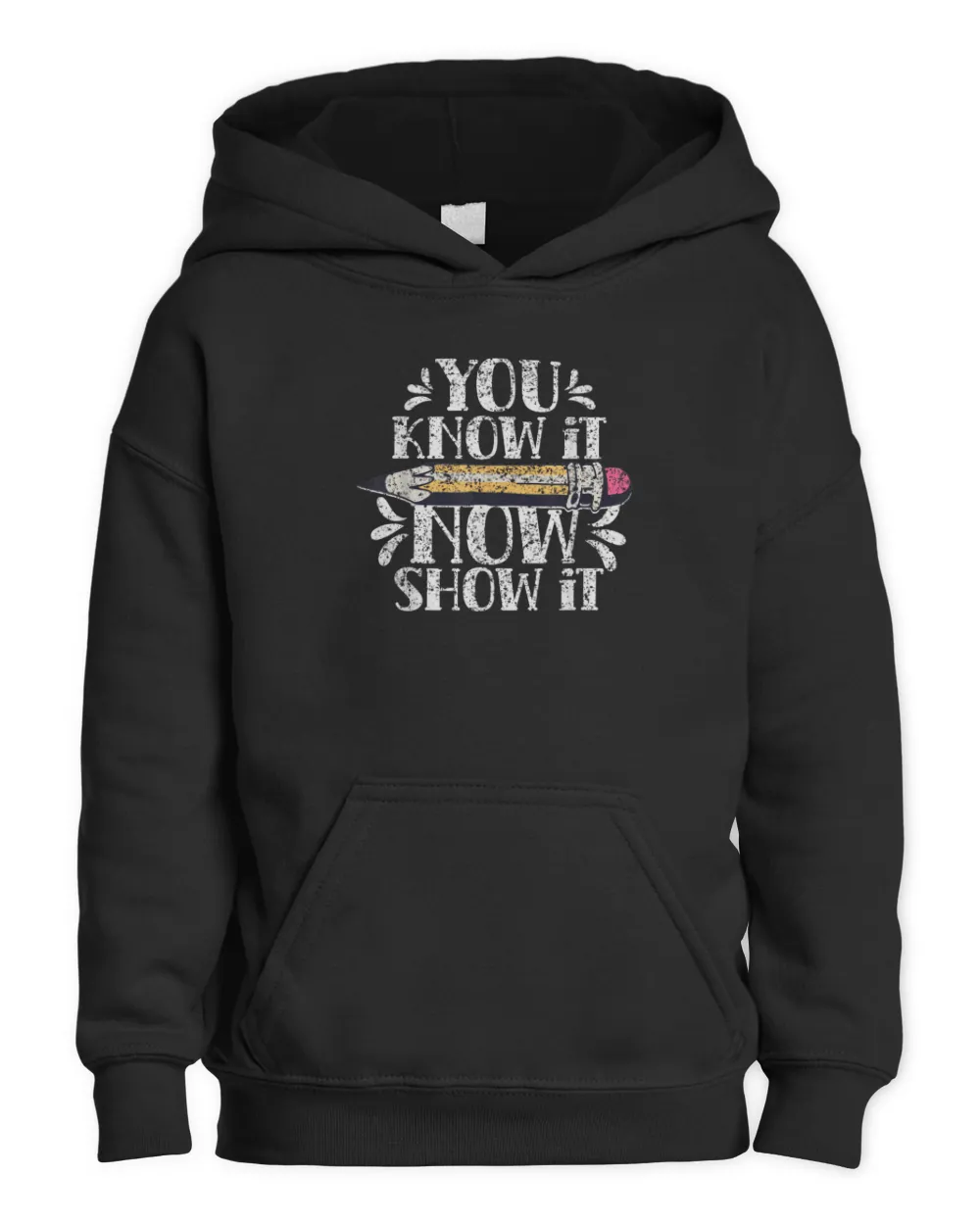 You Know It Now Show It Score Exam Teacher Test Day T-Shirt Kids Pullover Hoodie black xs
