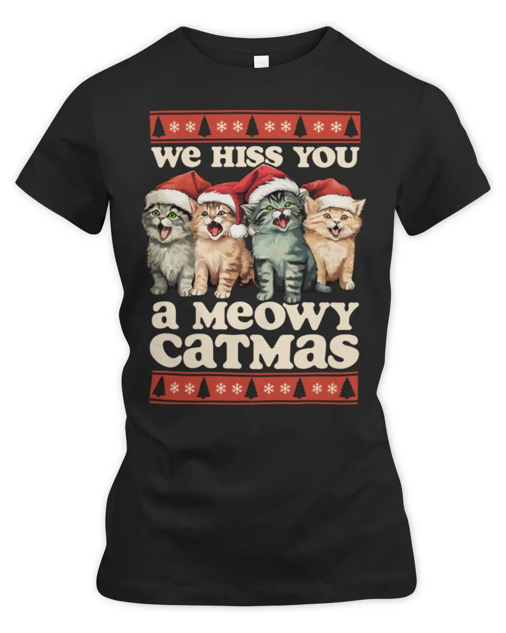 We Hiss You A Meowy Catmas Funny Cat Christmas Ugly Xmas T-Shirt Women's Premium Slim Fit Tee black s