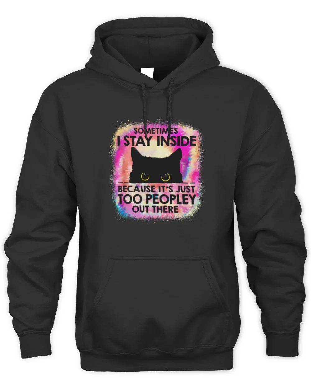 Sometimes I Stay Inside Because It's Too Peopley Black Cat T-Shirt Unisex Premium Hoodie black s