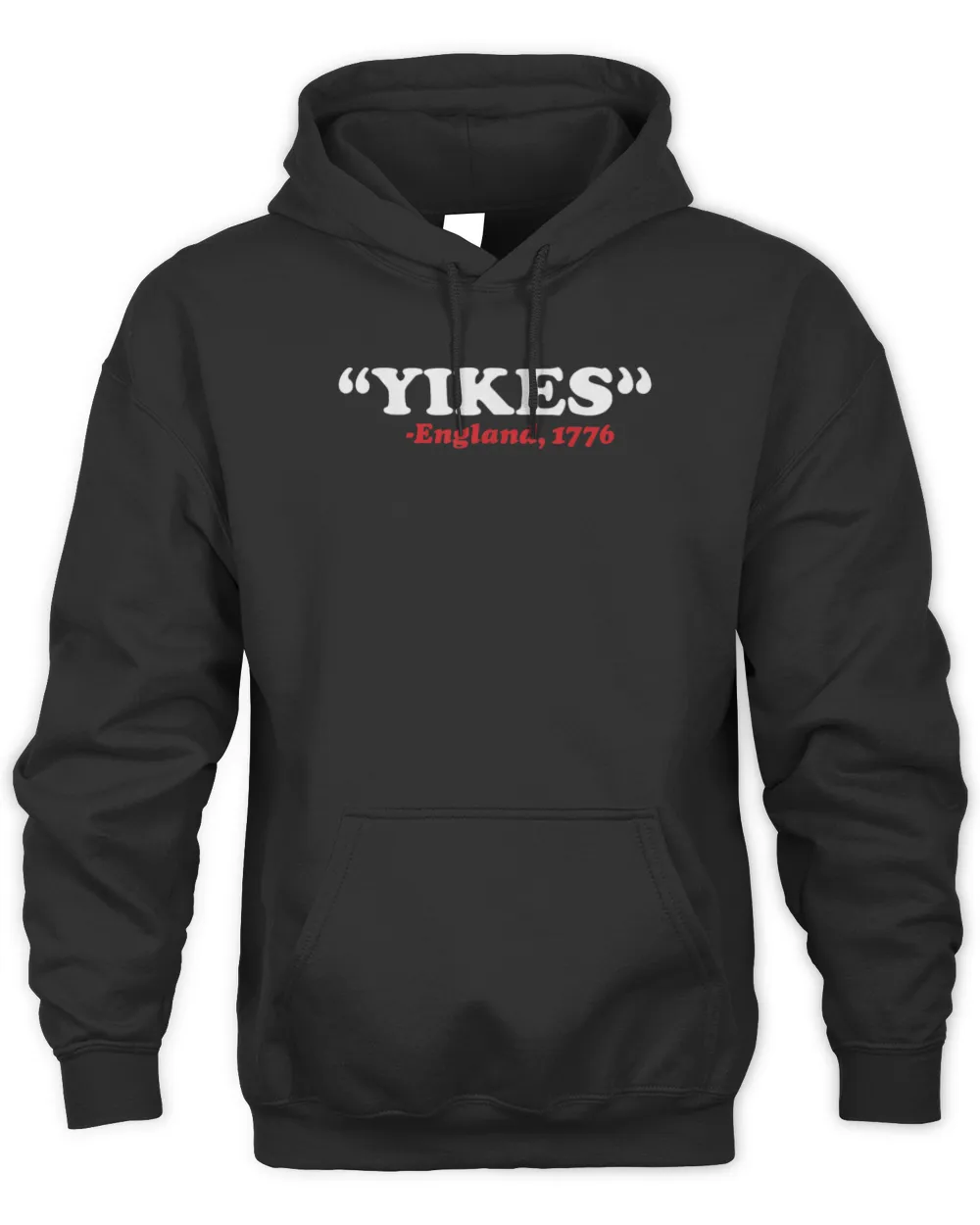 Yikes England 1776 Funny 4th Of July Independence Day Gift T-Shirt Unisex Premium Hoodie black s