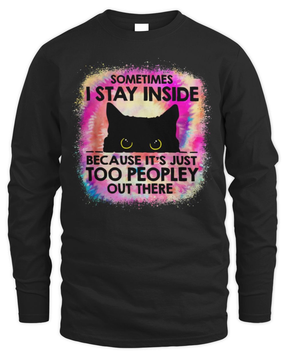Sometimes I Stay Inside Because It's Too Peopley Black Cat T-Shirt Men's Long Sleeved T-Shirt black s