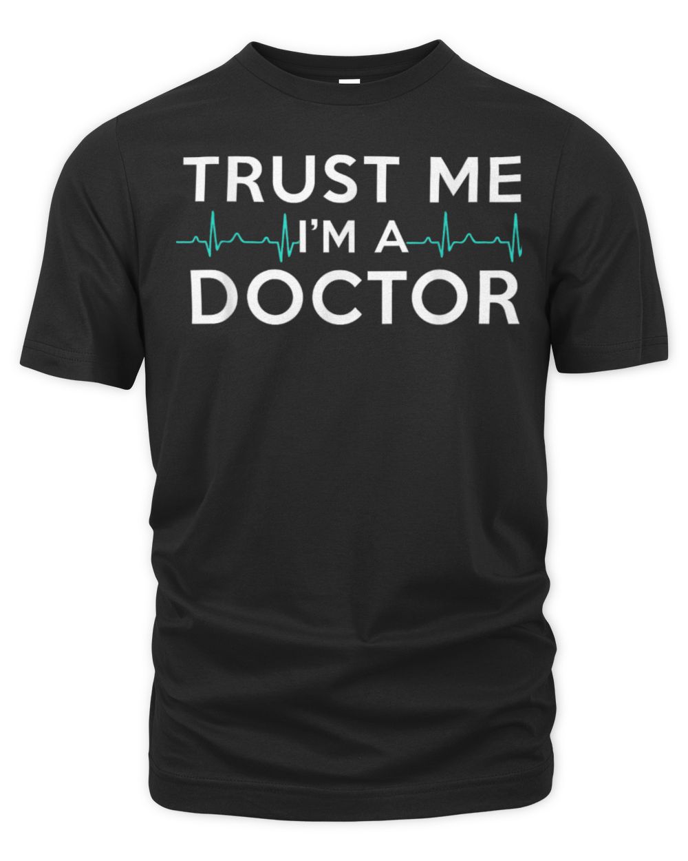 Trust Me I'm A Doctor Funny Medical Doctor Day Gift T-Shirt Unisex Premium T-Shirt black s