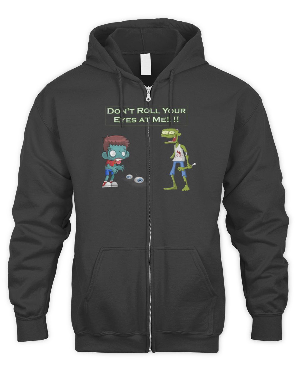 Zombie Don't Roll Your Eyes at Me Funny T-Shirt Men's Zip Hoodie black s