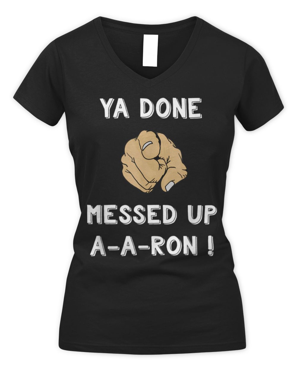 Ya Done Messed Up Aaron Funny Teacher Christmas Shirt Women's V-Neck T-Shirt black s