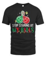 Stop Staring At My Balls Funny Dirty Christmas Adult Humor T-Shirt Unisex Standard T-Shirt black s