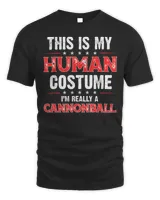 This Is My Human Costume I'm really a Cannonball T-Shirt Unisex Standard T-Shirt black s