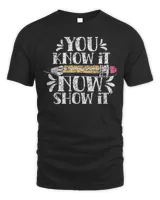 You Know It Now Show It Score Exam Teacher Test Day T-Shirt Unisex Standard T-Shirt black s
