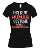 This Is My Human Costume I'm really a Cannonball T-Shirt Women's Soft Style Fitted T-Shirt black s