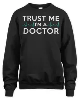 Trust Me I'm A Doctor Funny Medical Doctor Day Gift T-Shirt Unisex Sweatshirt black s