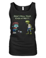 Zombie Don't Roll Your Eyes at Me Funny T-Shirt Women's Tank Top black s
