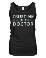 Trust Me I'm A Doctor Funny Medical Doctor Day Gift T-Shirt Women's Tank Top black s