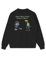Zombie Don't Roll Your Eyes at Me Funny T-Shirt Kids Standard Sweatshirt black xs