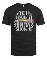You Know It Now Show It Score Exam Teacher Test Day T-Shirt Unisex Standard T-Shirt black s