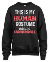 This Is My Human Costume I'm really a Cannonball T-Shirt Unisex Sweatshirt black s