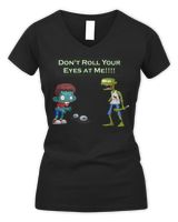 Zombie Don't Roll Your Eyes at Me Funny T-Shirt Women's V-Neck T-Shirt black s