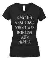 Sorry For What I Said While I Was Drinking With Martha Funny T-Shirt Women's V-Neck T-Shirt black s