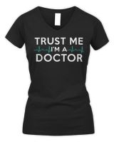 Trust Me I'm A Doctor Funny Medical Doctor Day Gift T-Shirt Women's V-Neck T-Shirt black s