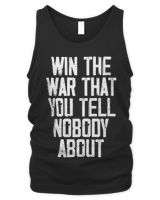 Win The War That You Tell Nobody About Funny Quote T-Shirt Men's Tank Top black s